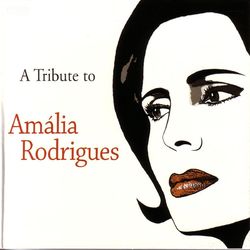 A Tribute To Amalia Rodrigues - Amalia Rodrigues