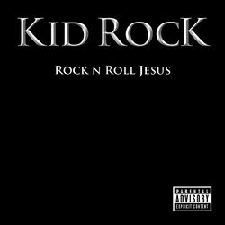 Rock N Roll Jesus - Kid Rock