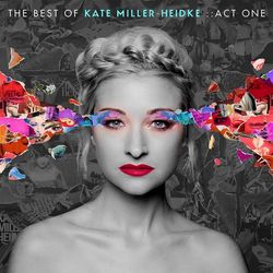 The Best of Kate Miller-Heidke: Act One - Kate Miller-Heidke