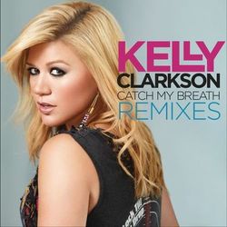 Catch My Breath Remixes - Kelly Clarkson