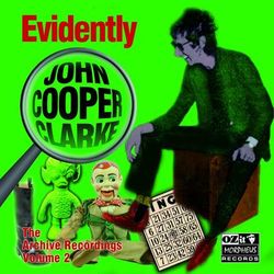 Evidently John Cooper Clarke (The Archive Recordings Volume 2) - John Cooper Clarke