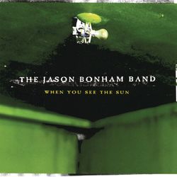 When You See The Sun - The Jason Bonham Band