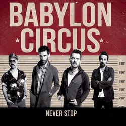 Never Stop - Babylon Circus