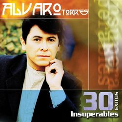 30 Exitos Insuperables - Alvaro Torres