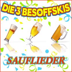 Sauflieder - Die 3 Besoffskis