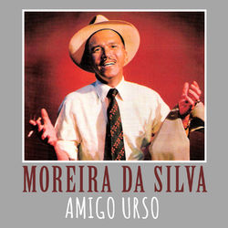 Amigo Urso - Moreira da Silva