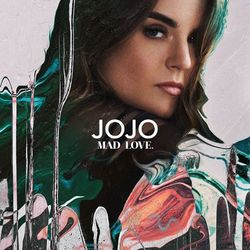 Mad Love. - Jojo
