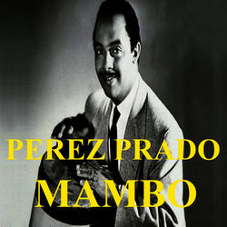 Perez Prado - Mambo - Perez Prado