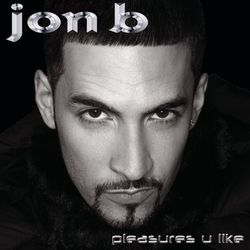 Pleasures U Like - Jon B