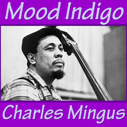 Mood Indigo - Charles Mingus