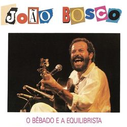 O Bebado E O Equilibrista - João Bosco