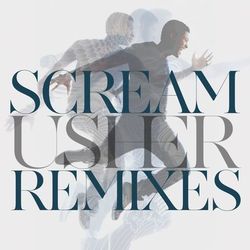 "Scream" Remixes - Usher