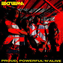 Proud, Powerful'n'Alive - Extrema