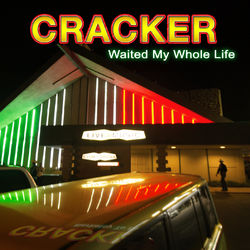 Waited My Whole Life - Cracker