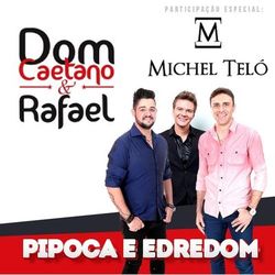 Pipoca e Edredom - Dom Caetano e Rafael