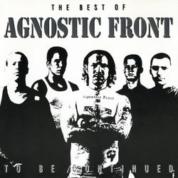 To Be Continued: The Best of Agnostic Front - Agnostic Front
