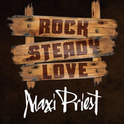 Rock Steady Love - Maxi Priest