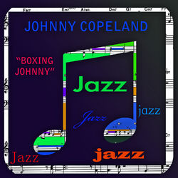 Boxing Johnny - Johnny Copeland