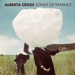 Songs of Patience - Alberta Cross