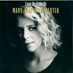 Come On Come On - Mary-Chapin Carpenter