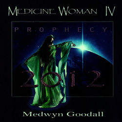 Medicine Woman IV - Prophecy - Medwyn Goodall