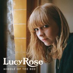 Middle Of The Bed - Lucy Rose