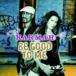 Be Good To Me - Karmah