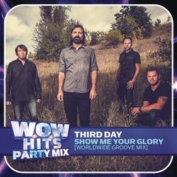 Show Me Your Glory (Worldwide Groove Mix) - Third Day