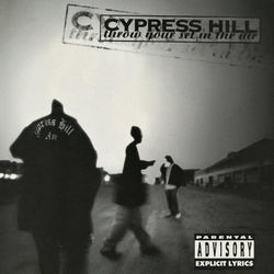 Throw Your Set In the Air - EP - Cypress Hill