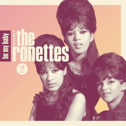 Be My Baby: The Very Best of The Ronettes - The Ronettes