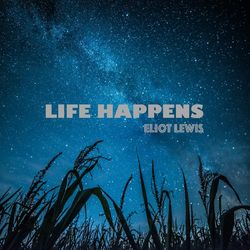 Life Happens - Eliot Lewis
