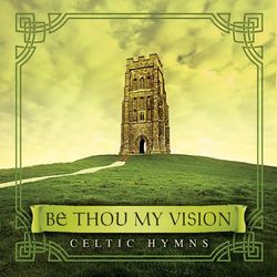 Be Thou My Vision: Celtic Hymns - David Arkenstone