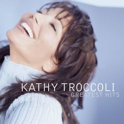 Greatest Hits - Kathy Troccoli