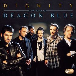 Dignity - The Best Of - Deacon Blue
