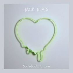 Somebody To Love EP - Jack Beats