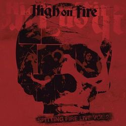 High On Fire - Spitting Fire Live Vol. 2