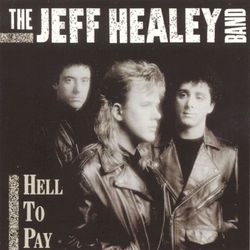Hell To Pay - The Jeff Healey Band