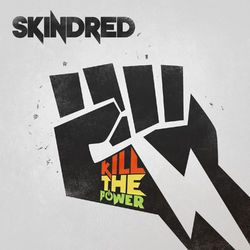 Kill the Power - Skindred