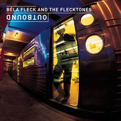 Outbound - Béla Fleck and the Flecktones
