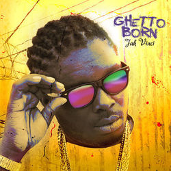Ghetto Born - Jah Vinci