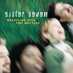 Wrestling Over Tiny Matters - Sister 7