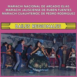 Bailes Regionales - Mariachi Cuauhtémoc de Pedro Rodríguez