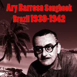 Ary Barroso Songbook - Brazil 1930-1942 - Carmen Miranda