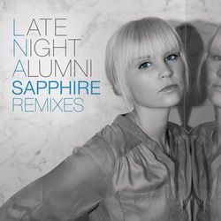 Sapphire (Remixes) - Late Night Alumni