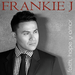 Faith, Hope Y Amor - Frankie J