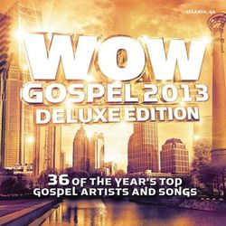 WOW Gospel 2013 (Deluxe Edition) - Marvin Sapp