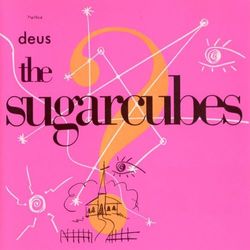 Deus - The Sugarcubes