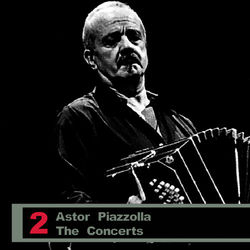 The Concerts Vol 2 - Astor Piazzolla