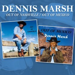 Out of Nashville / Out of Mexico - Dennis Marsh