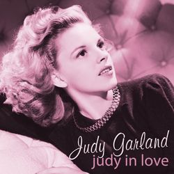 Judy In Love - Judy Garland
